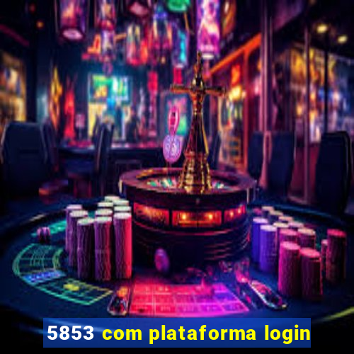 5853 com plataforma login